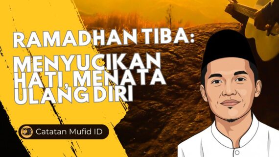 Ramadhan Tiba: Menyucikan Hati, Menata Ulang Diri
