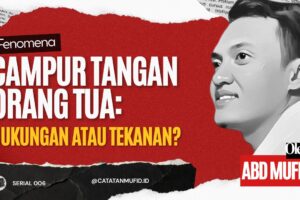 Campur Tangan Orang Tua: Dukungan atau Tekanan?
