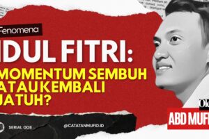 Idul Fitri: Momentum Sembuh atau Kembali Jatuh?