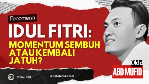 Idul Fitri: Momentum Sembuh atau Kembali Jatuh?