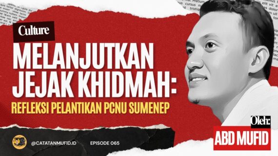 Melanjutkan Jejak Khidmah: Refleksi Pelantikan PCNU Sumenep