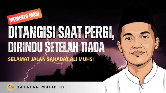 Memento Mori: Ditangisi Saat Pergi, Dirindukan Setelah Tiada